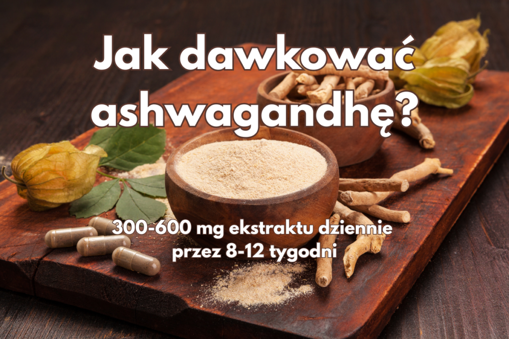 ashwagandha jak stosować dawkowanie